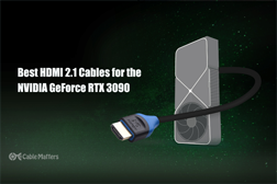 The best HDMI 2.1 cables for RTX 3090 and 3080 graphics cards
